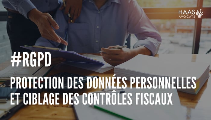 Protection des données personnelles et ciblage des contrôles fiscaux