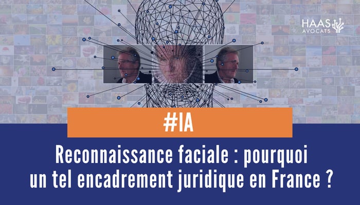 Reconnaissance faciale leadership de la Chine et encadrement en France