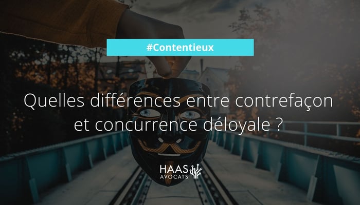 contrefaçon et concurrence déloyale