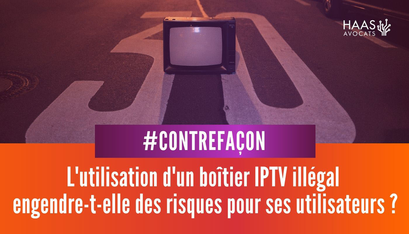 Quels sont les risques à utiliser un boîtier IPTV illégal ?