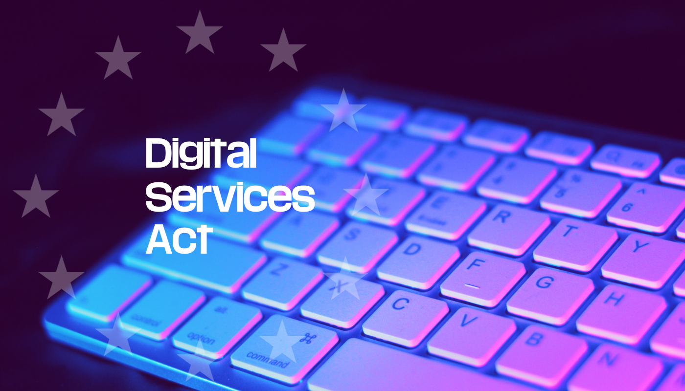Digital Services Act : Etes-vous prêt pour février 2024 ?