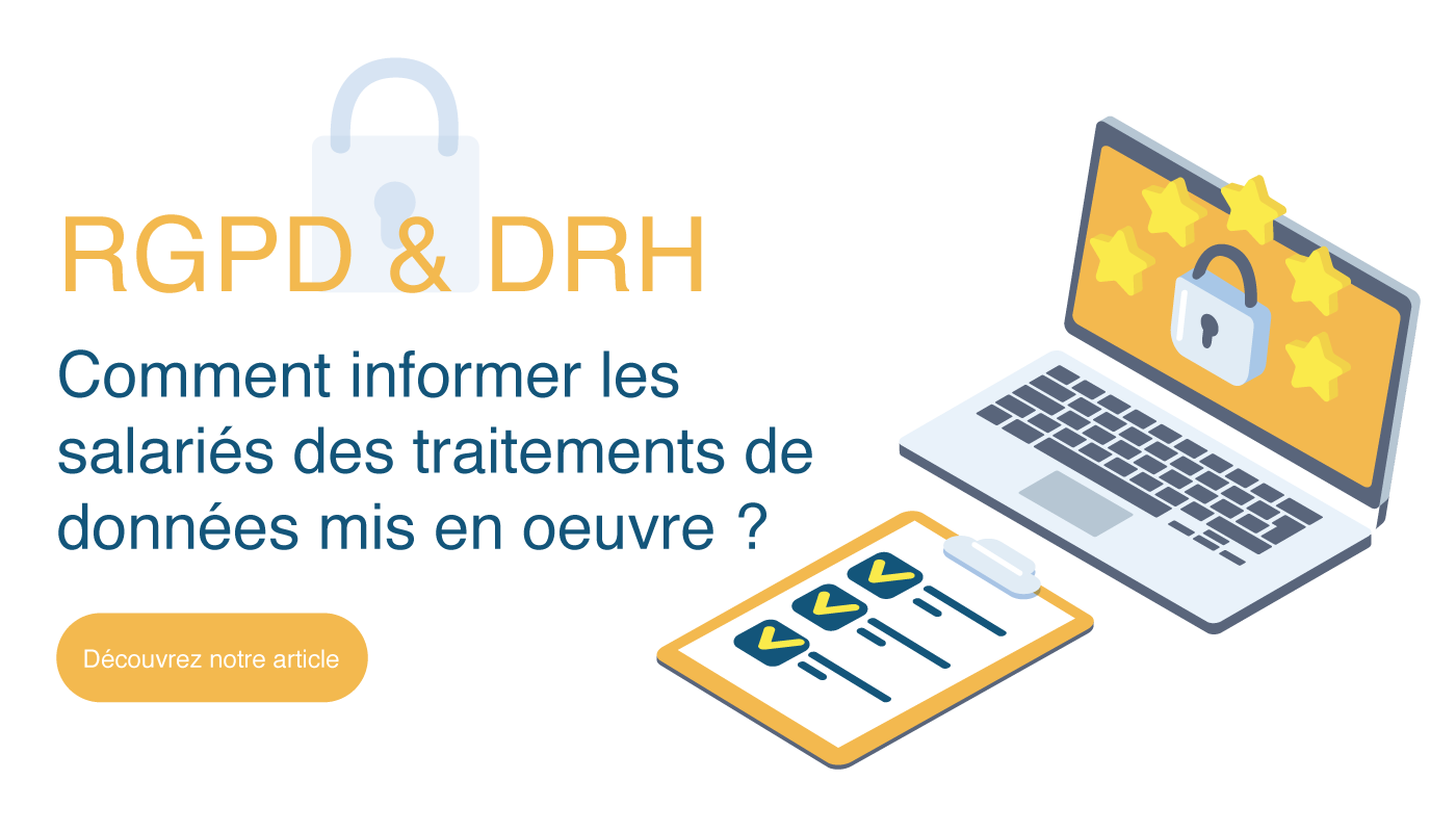 DRH et RGPD : comment informer loyalement les salariés des traitements de données mis en œuvre ?